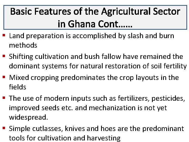 Basic Features of the Agricultural Sector Lecture 3 in Ghana Cont…… § Land preparation