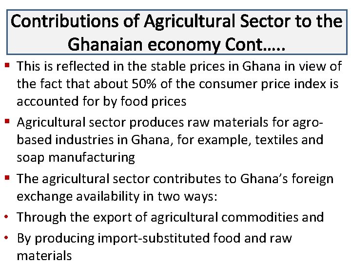 Contributions of Agricultural Sector to the Lecture 3 Ghanaian economy Cont…. . § This