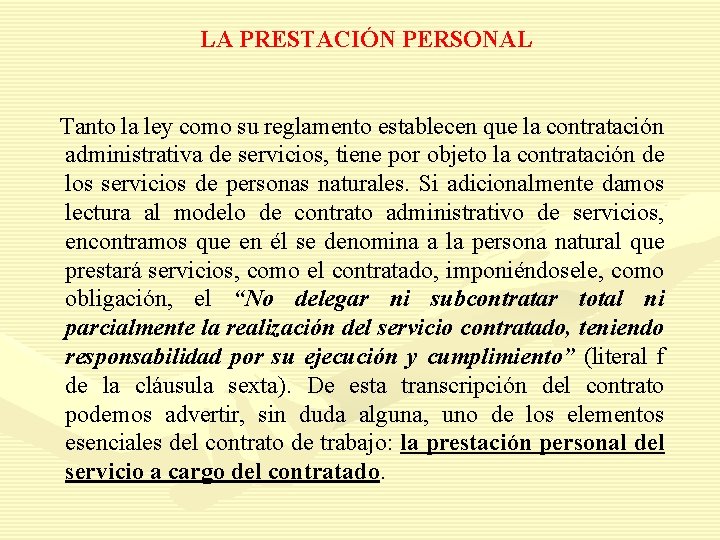 LA PRESTACIÓN PERSONAL Tanto la ley como su reglamento establecen que la contratación administrativa