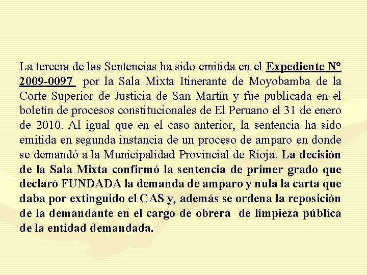 La tercera de las Sentencias ha sido emitida en el Expediente N° 2009 -0097