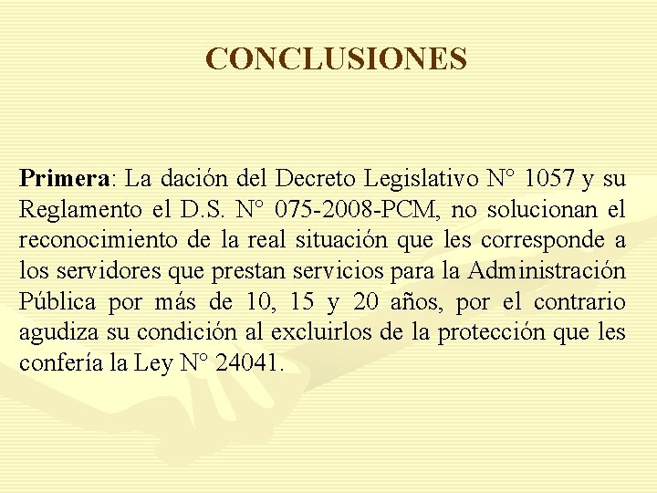 CONCLUSIONES Primera: La dación del Decreto Legislativo N° 1057 y su Reglamento el D.