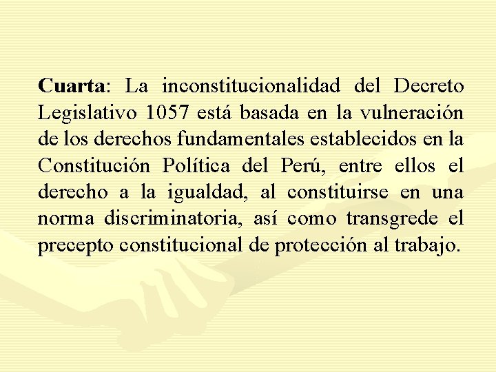 Cuarta: La inconstitucionalidad del Decreto Legislativo 1057 está basada en la vulneración de los