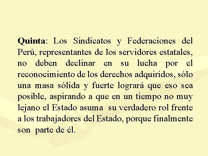 Quinta: Los Sindicatos y Federaciones del Perú, representantes de los servidores estatales, no deben