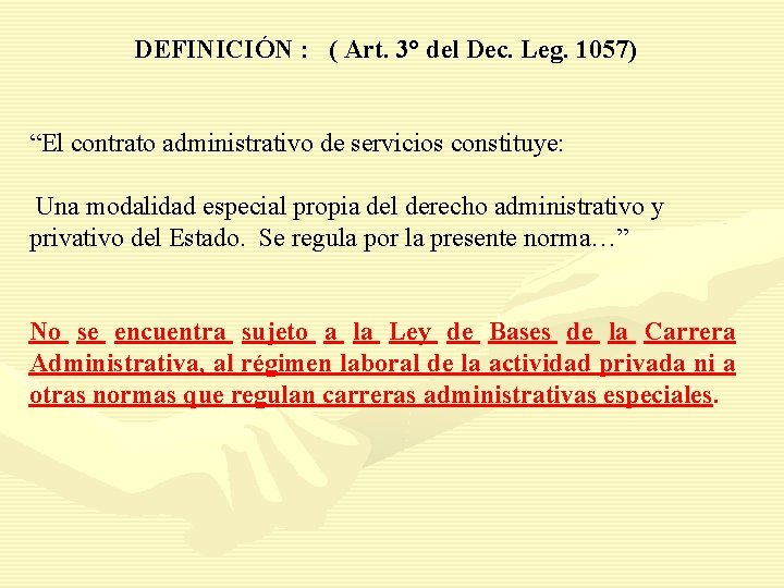 DEFINICIÓN : ( Art. 3° del Dec. Leg. 1057) “El contrato administrativo de servicios