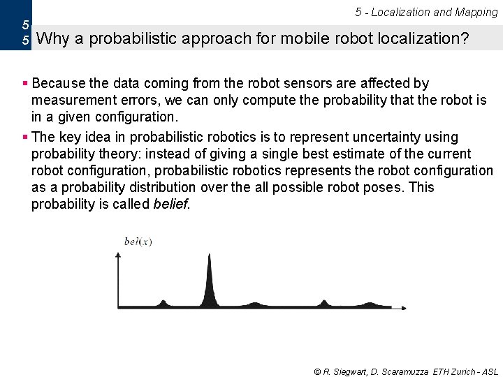 5 - Localization and Mapping 5 5 Why a probabilistic approach for mobile robot