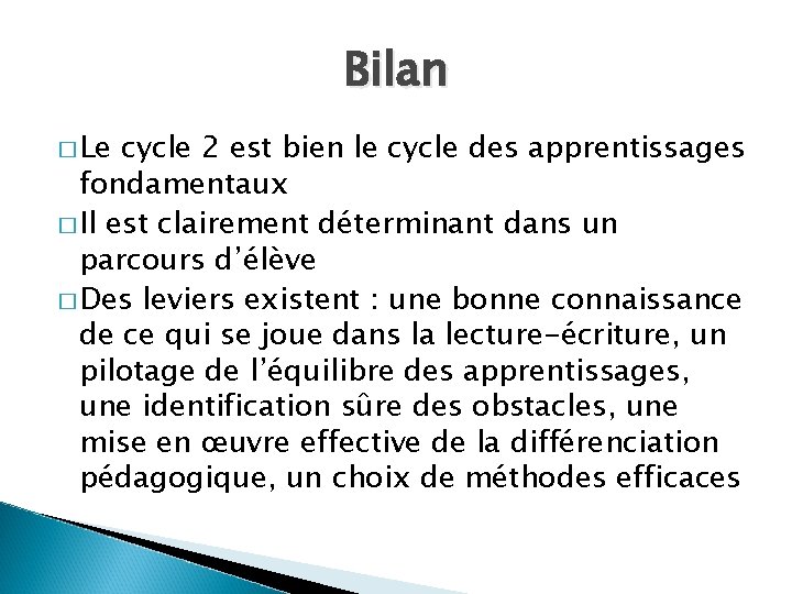 Bilan � Le cycle 2 est bien le cycle des apprentissages fondamentaux � Il