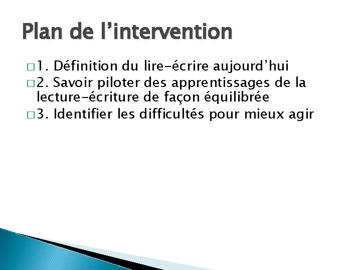 Plan de l’intervention � 1. Définition du lire-écrire aujourd’hui � 2. Savoir piloter des