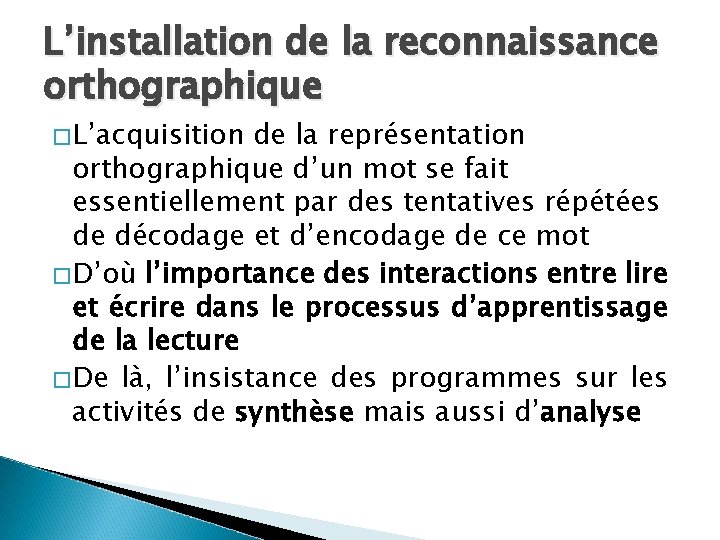 L’installation de la reconnaissance orthographique �L’acquisition de la représentation orthographique d’un mot se fait