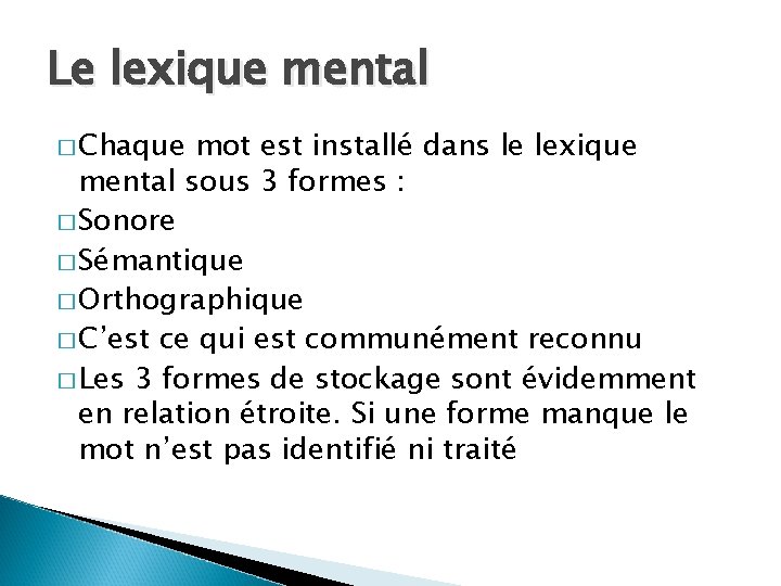 Le lexique mental � Chaque mot est installé dans le lexique mental sous 3