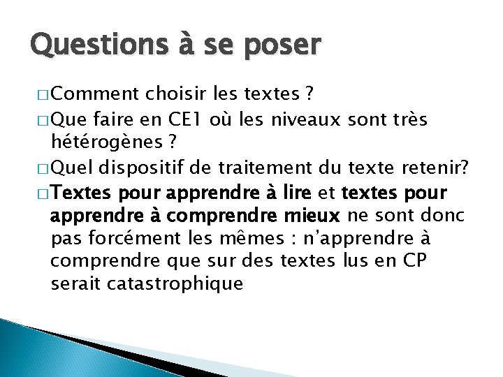 Questions à se poser � Comment choisir les textes ? � Que faire en