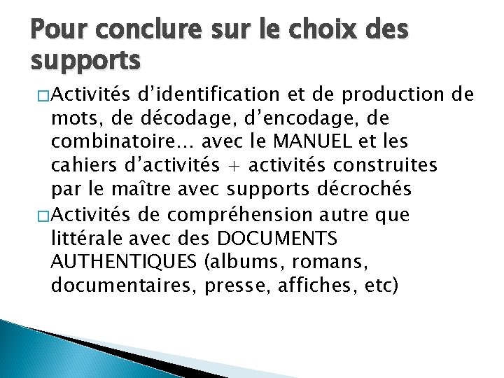 Pour conclure sur le choix des supports �Activités d’identification et de production de mots,