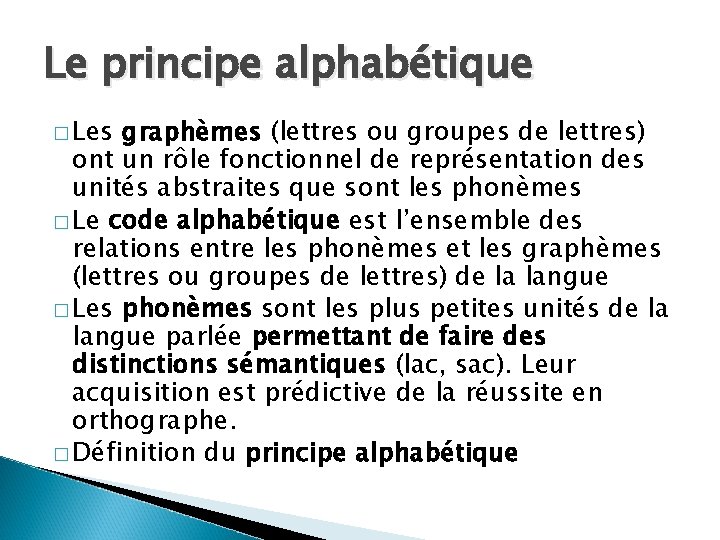 Le principe alphabétique � Les graphèmes (lettres ou groupes de lettres) ont un rôle