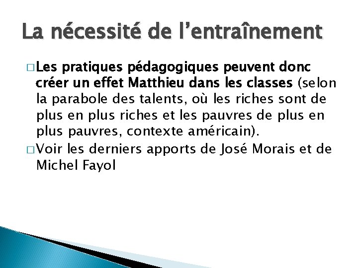 La nécessité de l’entraînement � Les pratiques pédagogiques peuvent donc créer un effet Matthieu