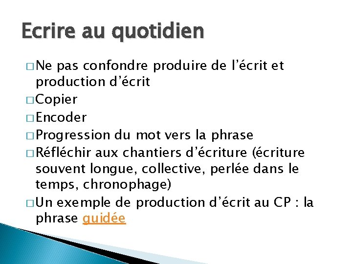 Ecrire au quotidien � Ne pas confondre produire de l’écrit et production d’écrit �