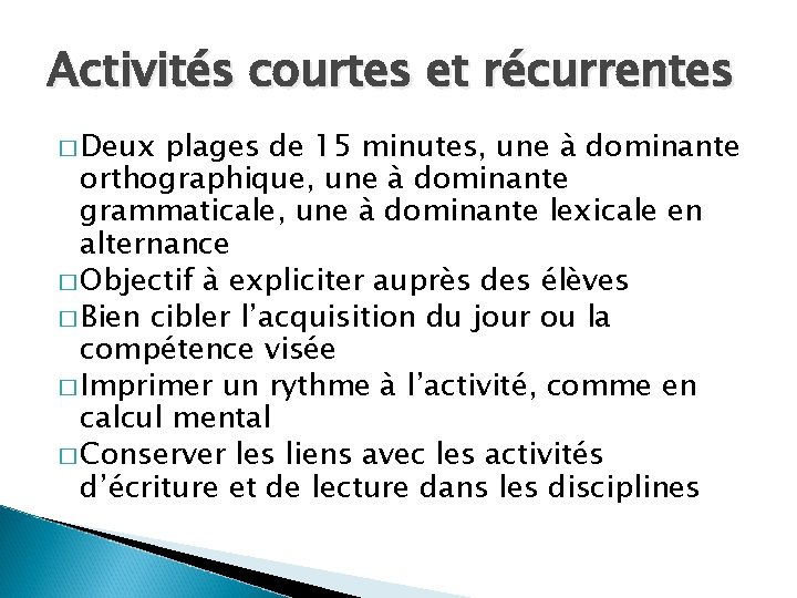 Activités courtes et récurrentes � Deux plages de 15 minutes, une à dominante orthographique,