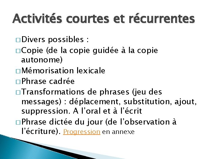 Activités courtes et récurrentes � Divers possibles : � Copie (de la copie guidée