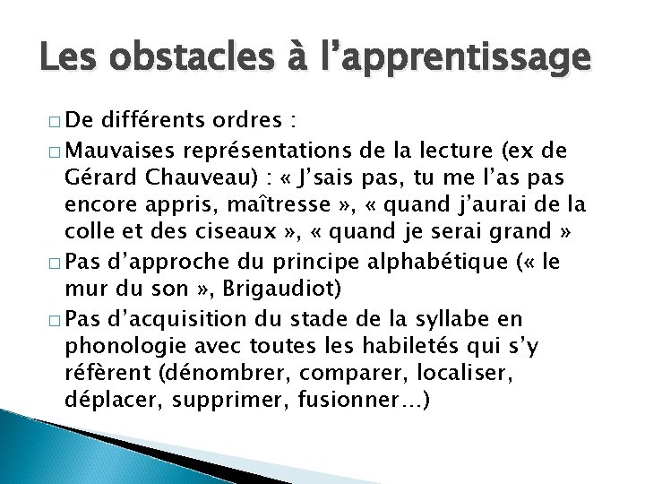 Les obstacles à l’apprentissage � De différents ordres : � Mauvaises représentations de la