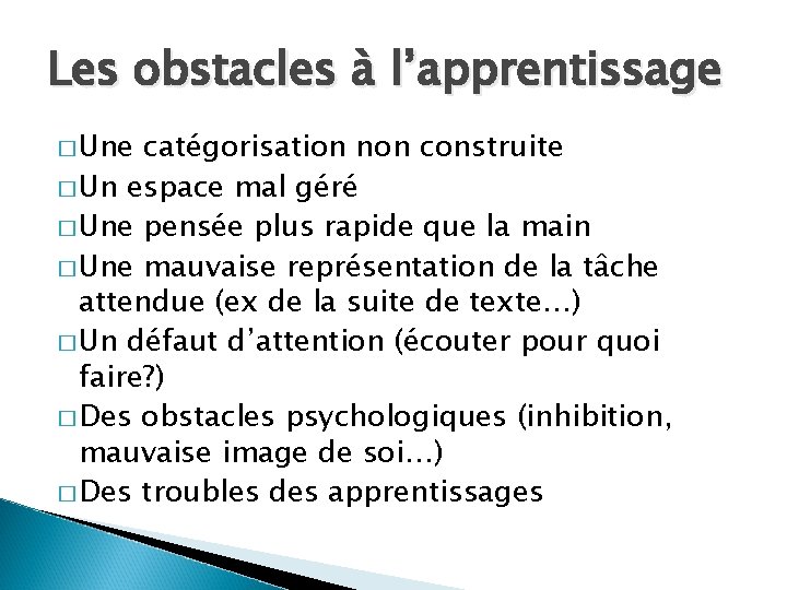 Les obstacles à l’apprentissage � Une catégorisation non construite � Un espace mal géré