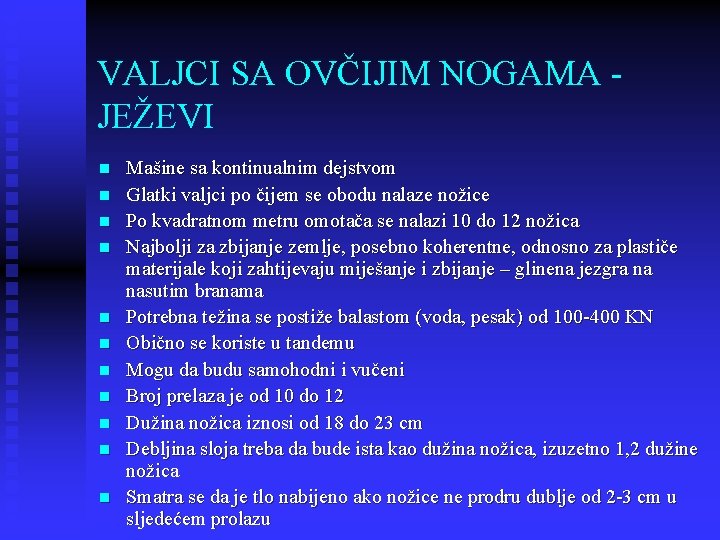 VALJCI SA OVČIJIM NOGAMA JEŽEVI n n n Mašine sa kontinualnim dejstvom Glatki valjci