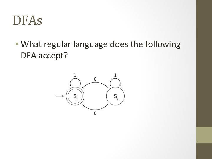 DFAs • What regular language does the following DFA accept? 