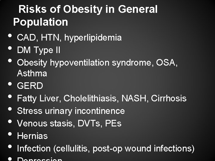  • • • Risks of Obesity in General Population CAD, HTN, hyperlipidemia DM