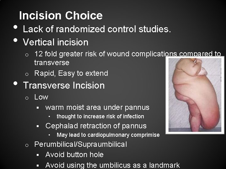  • • Incision Choice Lack of randomized control studies. Vertical incision 12 fold