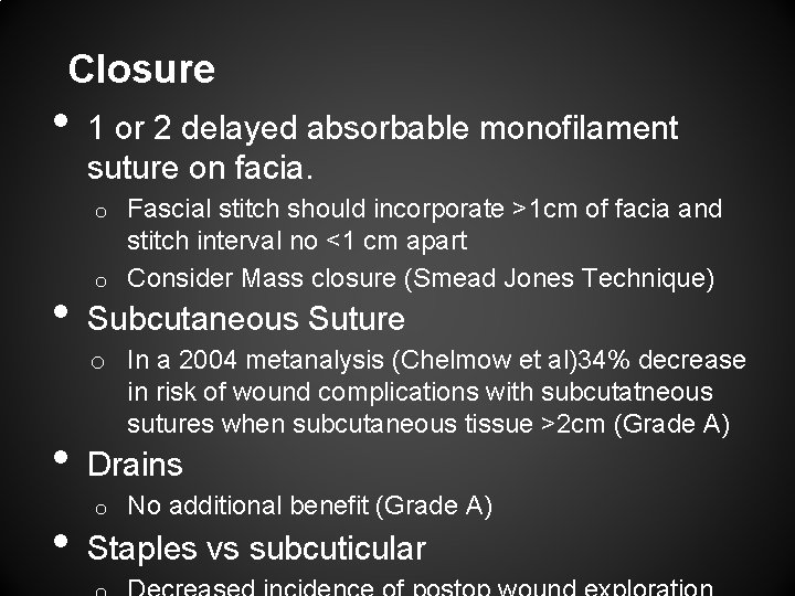 Closure • 1 or 2 delayed absorbable monofilament suture on facia. Fascial stitch should