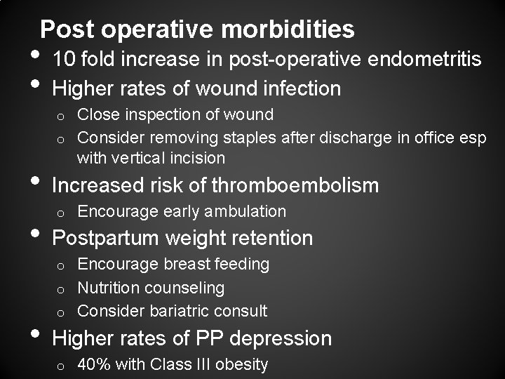 Post operative morbidities • • 10 fold increase in post-operative endometritis Higher rates of