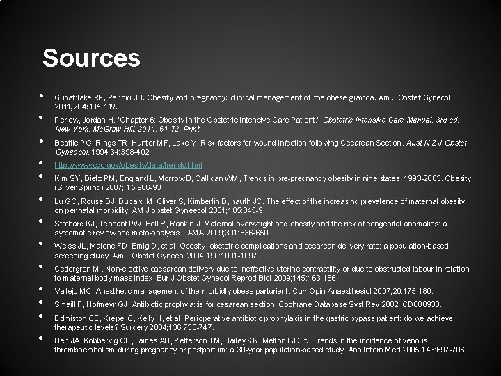 Sources • • • • Gunatilake RP, Perlow JH. Obesity and pregnancy: clinical management