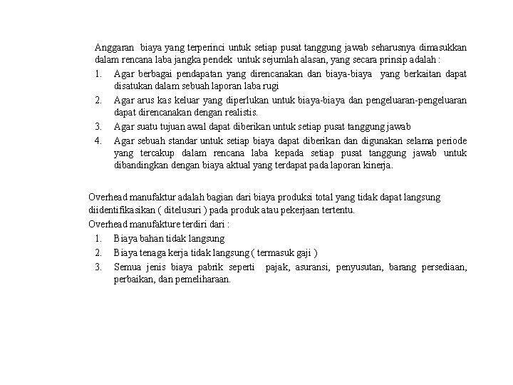 Anggaran biaya yang terperinci untuk setiap pusat tanggung jawab seharusnya dimasukkan dalam rencana laba