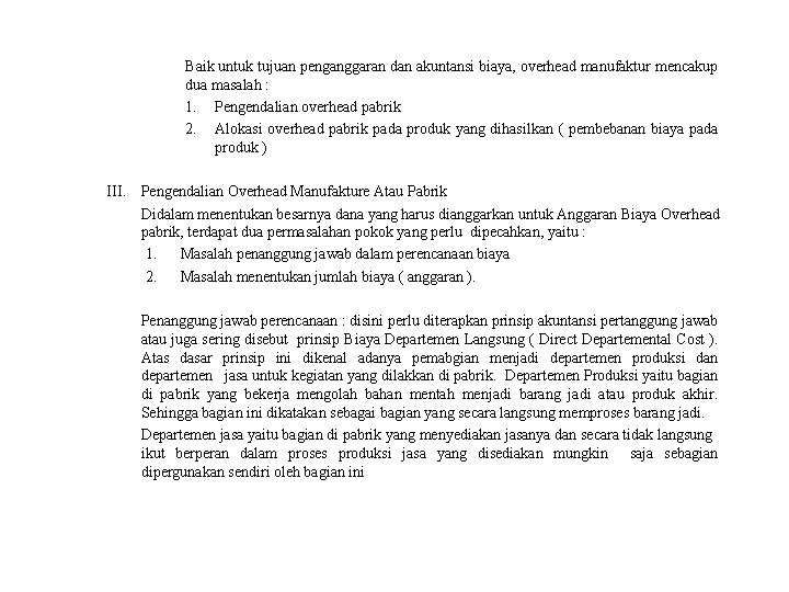 Baik untuk tujuan penganggaran dan akuntansi biaya, overhead manufaktur mencakup dua masalah : 1.