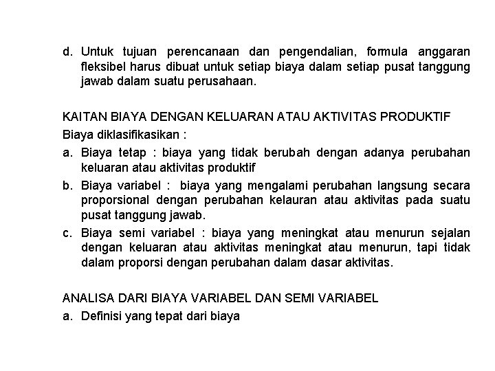 d. Untuk tujuan perencanaan dan pengendalian, formula anggaran fleksibel harus dibuat untuk setiap biaya