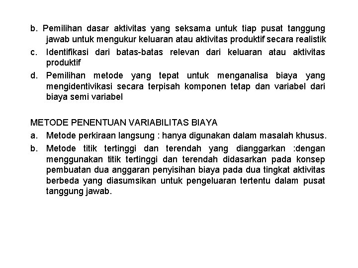 b. Pemilihan dasar aktivitas yang seksama untuk tiap pusat tanggung jawab untuk mengukur keluaran