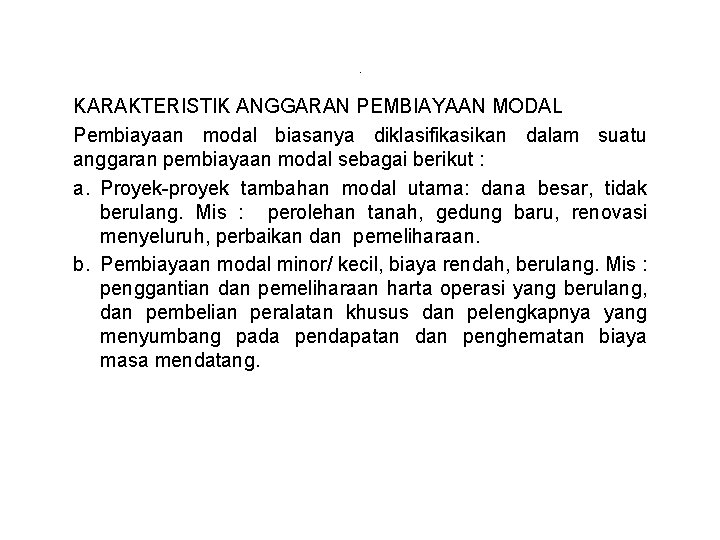 . KARAKTERISTIK ANGGARAN PEMBIAYAAN MODAL Pembiayaan modal biasanya diklasifikasikan dalam suatu anggaran pembiayaan modal