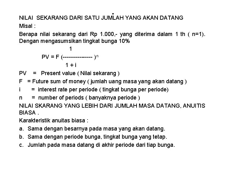 . NILAI SEKARANG DARI SATU JUMLAH YANG AKAN DATANG Misal : Berapa nilai sekarang