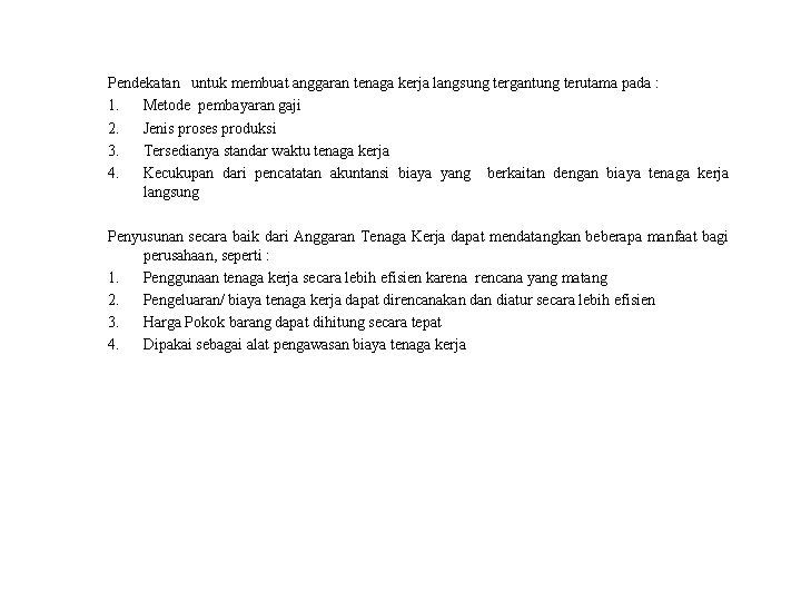 Pendekatan untuk membuat anggaran tenaga kerja langsung tergantung terutama pada : 1. Metode pembayaran