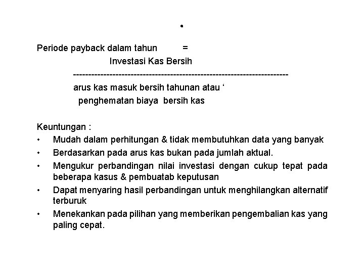 . Periode payback dalam tahun = Investasi Kas Bersih -----------------------------------arus kas masuk bersih tahunan