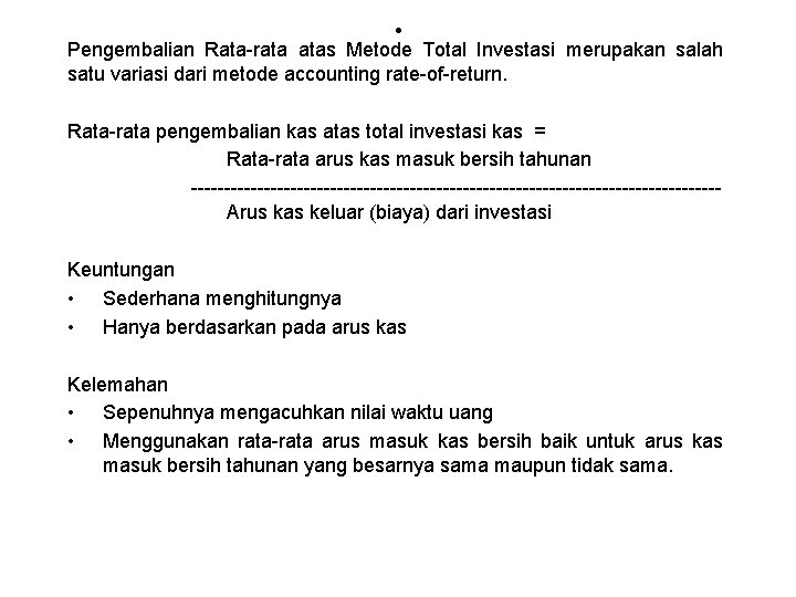 . Pengembalian Rata-rata atas Metode Total Investasi merupakan salah satu variasi dari metode accounting