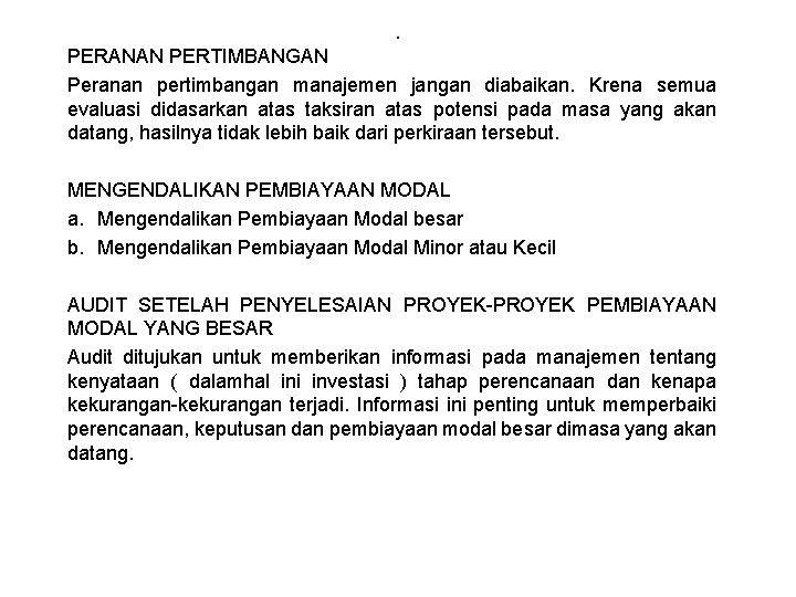 . PERANAN PERTIMBANGAN Peranan pertimbangan manajemen jangan diabaikan. Krena semua evaluasi didasarkan atas taksiran