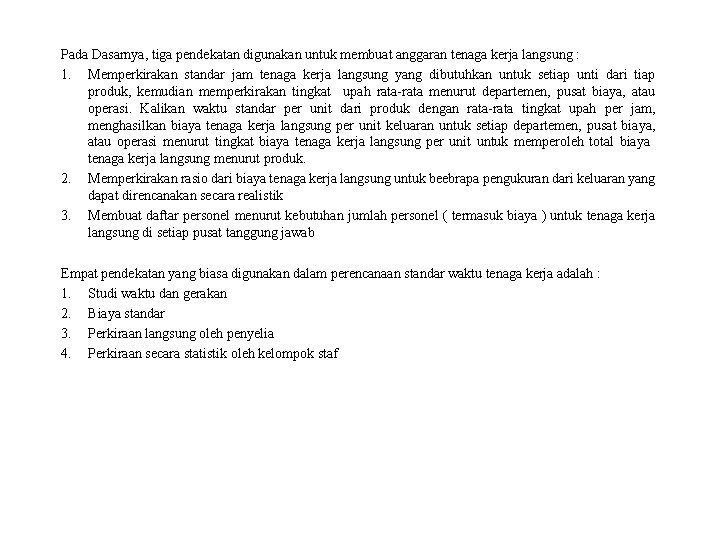 Pada Dasarnya, tiga pendekatan digunakan untuk membuat anggaran tenaga kerja langsung : 1. Memperkirakan