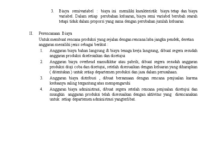 3. II. Biaya semivariabel : biaya ini memiliki karakteristik biaya tetap dan biaya variabel.