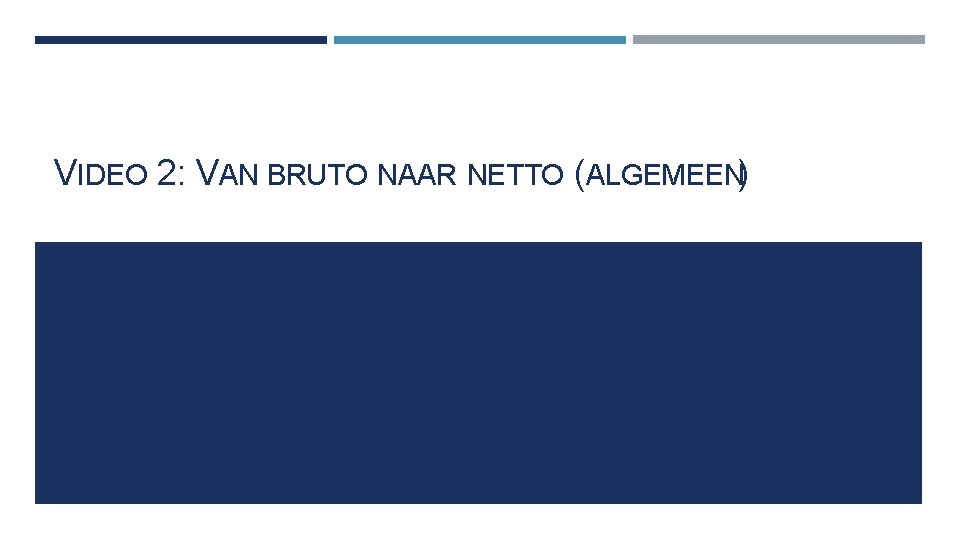 VIDEO 2: VAN BRUTO NAAR NETTO (ALGEMEEN) 