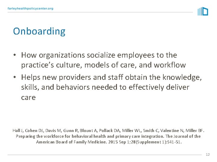 Onboarding • How organizations socialize employees to the practice’s culture, models of care, and