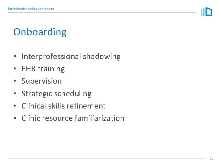 Onboarding • • • Interprofessional shadowing EHR training Supervision Strategic scheduling Clinical skills refinement