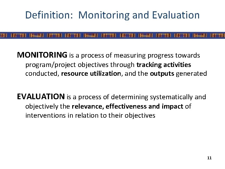 Definition: Monitoring and Evaluation MONITORING is a process of measuring progress towards program/project objectives