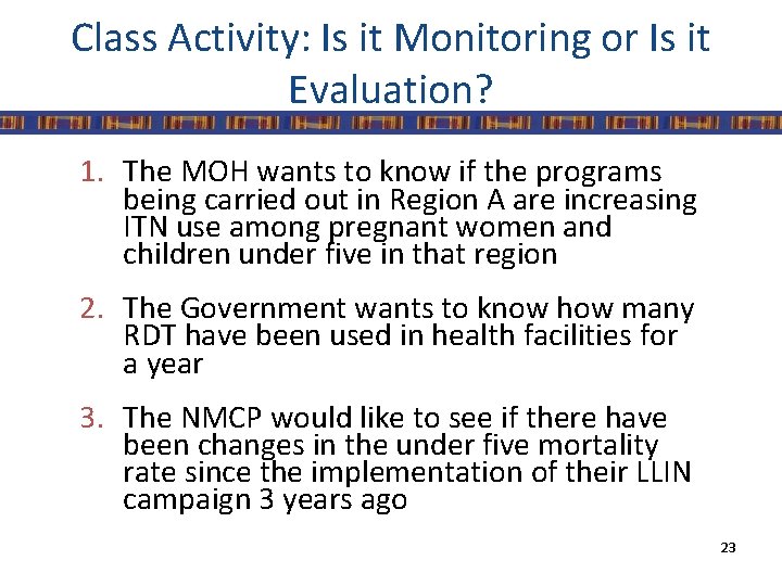 Class Activity: Is it Monitoring or Is it Evaluation? 1. The MOH wants to