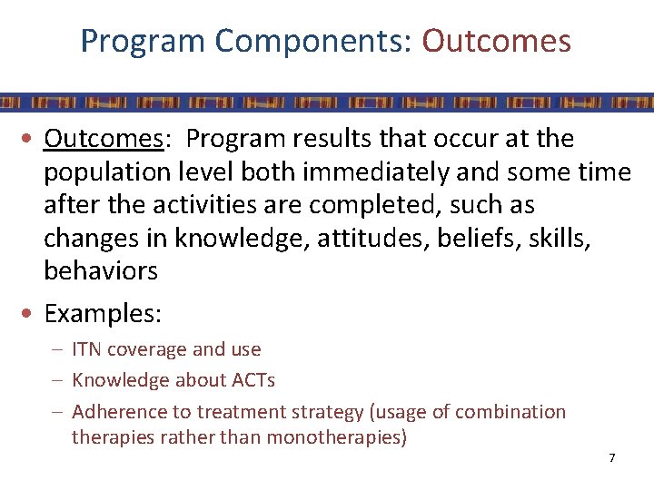 Program Components: Outcomes • Outcomes: Program results that occur at the population level both