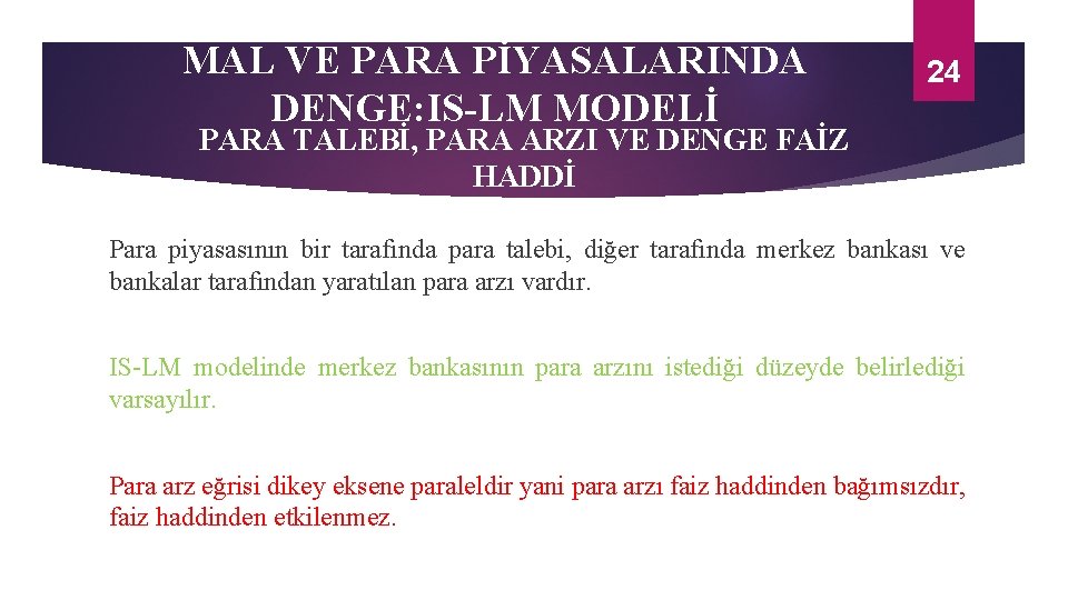 MAL VE PARA PİYASALARINDA DENGE: IS-LM MODELİ 24 PARA TALEBİ, PARA ARZI VE DENGE