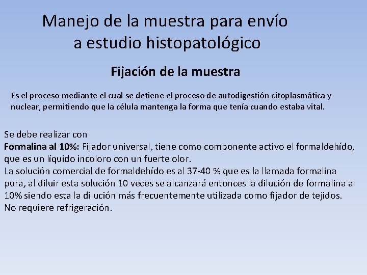 Manejo de la muestra para envío a estudio histopatológico Fijación de la muestra Es