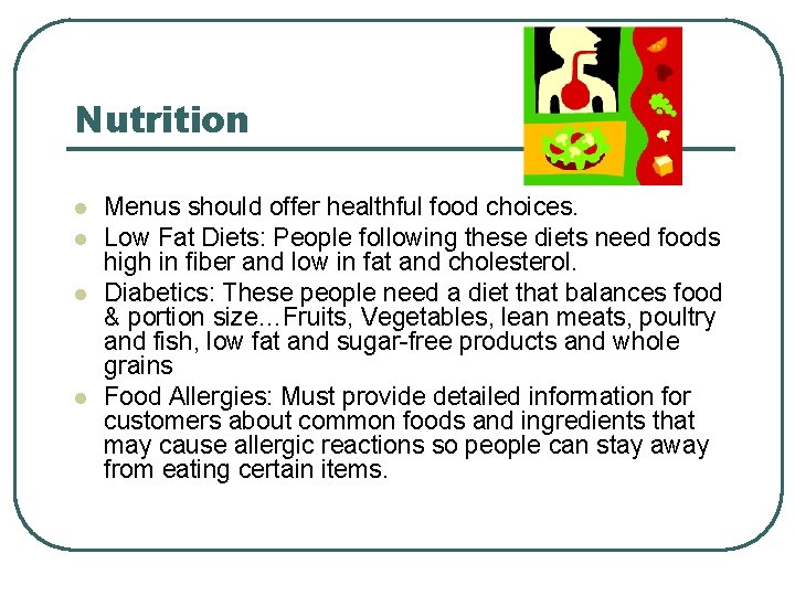Nutrition l l Menus should offer healthful food choices. Low Fat Diets: People following